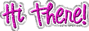hi there - Hi there graphic from cute-spot.com You can make your own graphics and glitter graphics or choose from theirs under lots of different topics also they have the code so you can add them to your blogs or sites or forums plus you can get templates and backgrounds and animated toons to add to your blogs or sites.
