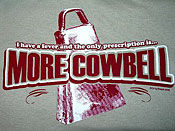 More Cowbell - Have you seen this Saturday Night Live skit? HILARIOUS!