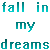 Dreams Are Dreams - Dream