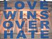 love wins over hate... - love and hate