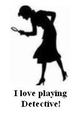 Lady Detective - I love playing detective, tracking down cheaters, finding out what's behind the obvious.