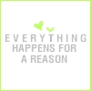 everything happens for a reason - be optimistic!