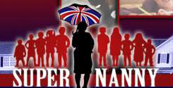 Super Nanny the TV show . I love to watch this sho - Super Nanny the TV show. I love to watch this show.