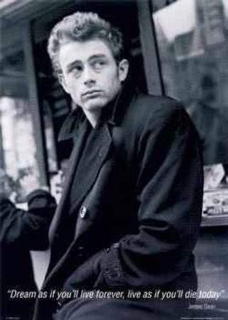 James Dean - Dream As If You&#039;ll Live For Ever,Live As If You&#039;ll Die Today