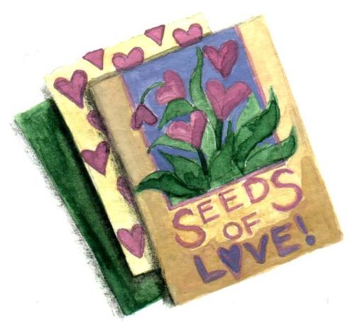 The Seeds of Love - We, as parents, begin our children's lives with the seeds of love...we nuture them and watch them grow....we are there to offer encouragement and support....
The seeds of love are continually growing and changing...or so it seems to me. The Seeds of Love - We, as parents, begin our children's lives with the seeds of love...we nuture them and watch them grow....we are there to offer encouragement and support....
The seeds of love are continually growing and changing...or so it seems to me.