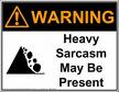 Sarcasm - Sarcasm the greatest for of wit.