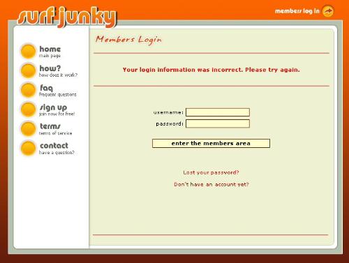 Surfjunky.com - a big con - This is the screen I get when trying to log in, once you get to the stage where you can request payment this is what they seem to do as all others I know who joined this site had the same problem!