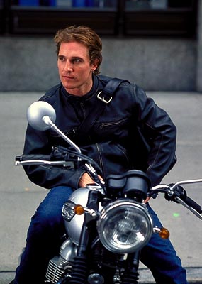 Matthew McConaughey - Oh! He looks so hot on that bike! Lol. I love Matthew McConaughey, and he was great in How To Lose a Guy in 10 Days!