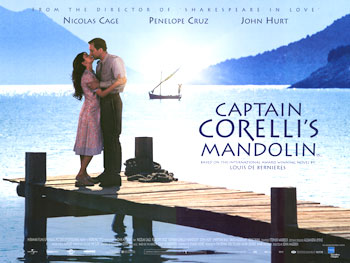 Captain Corelli's Mandolin - With Nicolas Cage and Penelope Cruz.