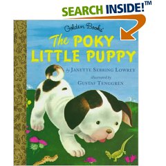 Pokey Puppy at Amazon.com - This very favorite book of little children is available at 
http://www.amazon.com/Poky-Little-Puppy-Golden-Storybook/dp/0307160262

I think I shall buy a copy for my youngest.