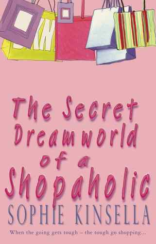 The Secret Dreamworld of a Shopaholic  - By Sophie Kinsella