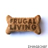 Frugal Living at Mylot.com - Let's hope that none of us has to ever eat dog bone biscuits in order to survive poverty!