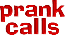 prank caller - sometime i like to deal with prank caller and some time 's not.! i will fool around with them if my mod is ok, but if i am in bad mod, i will straight to the point!  just wonder why people want to do that.? an art .? just for fun.?