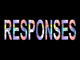 responses  - Responses in an animated manner.