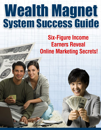 Wealth Magnet Sucess Guide - Discover the secrets to internet marketing!