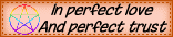 In Perfect Love and Perfect Trust - I made this blinkie in one of my PSP online classes.