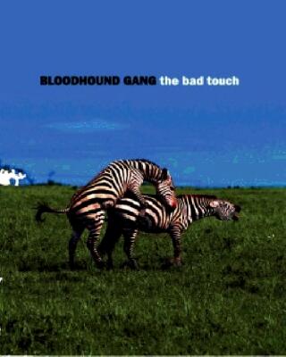 Blood hound gang - blood hound gang bad touch