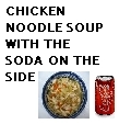 Chicken soup and soda - It's what's for dinner