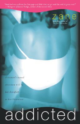 Addicted - Addicted by Zane...One of my fav books.