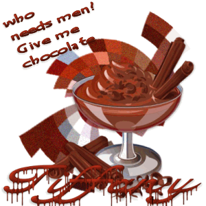 CHOCOLATE need I say more...... - A sig of one my all time favs CHOCOLATE