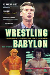 Wrestling Babylon by Irvin Muchnick - Book that looks into the seedier part of the wrestling industry