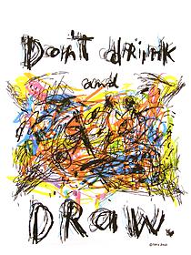Tshirt that says Don't Drink and Draw - I love this Tshirt that says Don't Drink and Draw