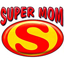 SuperMom - Mothers are supermoms