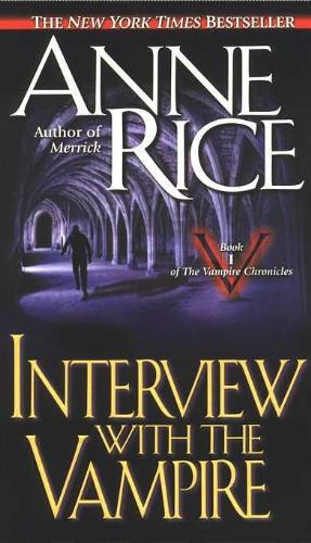 Interview with the Vampire - Interview with the Vampire: book one of Anne Rice's Vampire Chronicles