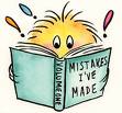 Mistakes! - Mistakes some how help us learn. Like how to correct our past to make a better future out of it. It somehow gives us a life experience that is worth keeping and worth remembering. 
