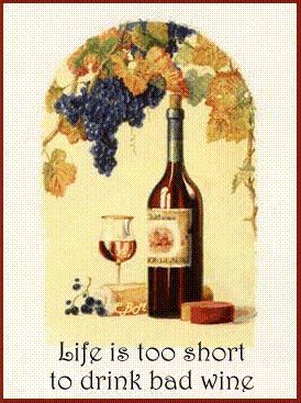 life is too short - to drink bad wine
