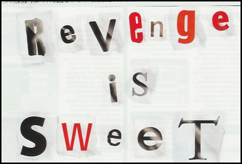 sweet revenge - have you ever tasted the sweet revenge?