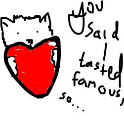 You said I tasted famous, so... - oinwoinwoginwoibnwoiwb