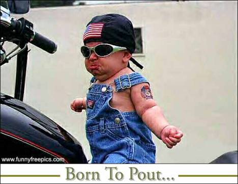 Biker Baby - He is is all, love it or leave it.
