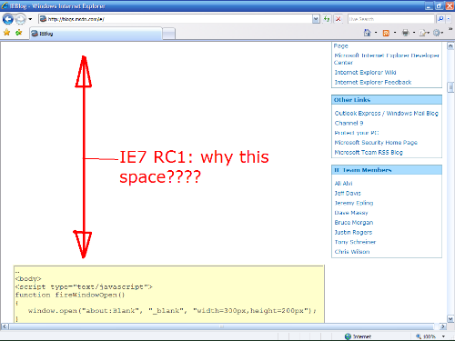Internet Explorer - Hi, Travis here, a program manager for Trident/OM. In Beta3, you may have noticed that modal or modeless dialogs created from script seem to be slightly bigger than their IE6 counterparts.