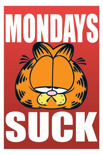 Mondays - How I hate Monday. It's the worst day of the week. Dont you agree.