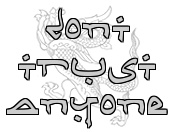 dont trust anyone - dont trust anyone.in this filthy world where u will find all kinda ppl.just dont trust anyone