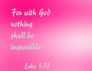 memory verse - a verese of encouragemnet for all that all things are possible with god no matter what you face in like god is still god and he will see you through all things!!!!!!!