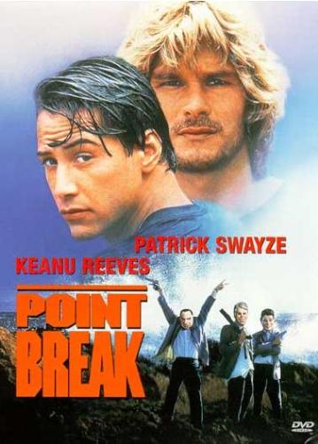Point Break - Point Break starring Keanu Reeves and Patrick Swayze.