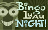 Bingo Luau! - My favorite game. Bingo Luau! - My favorite game.