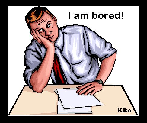 I am bored - bored at work