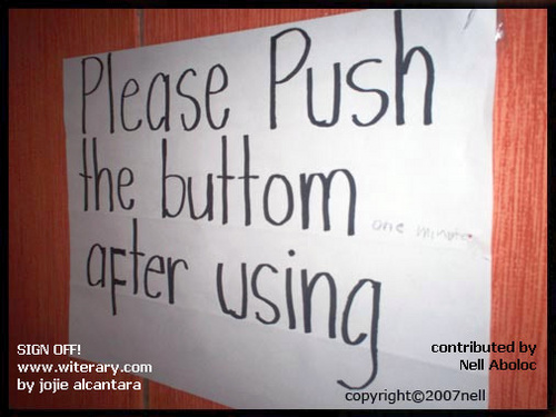 Please push the BUTTOM - What?! Buttom? Is there even such a thing? How can you actually push something which in fact it doesn't exist? BUTTOM?