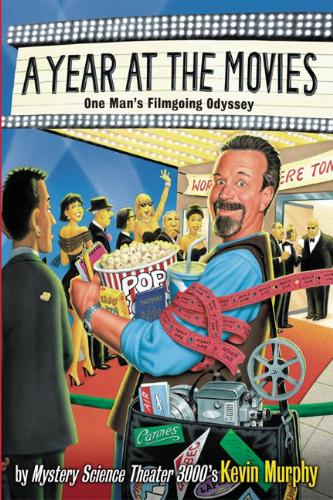 a year at the movies - a cover photo of Kevin Murphy's book, A year at the movies