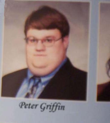 The REAL Life Peter Griffin - This is a photo that has been around on the internet claiming to be Peter Griffin but it is probally a Photo Shop job as the pic is blurry but the name is not and the name is off center
