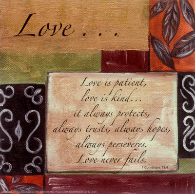 Love - Love does not delight in evil but rejoices with the truth.