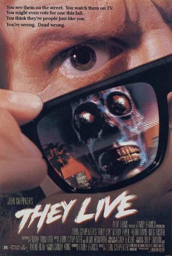 They Live - Roddy Piper stars in THEY LIVE. Corny but he tried.