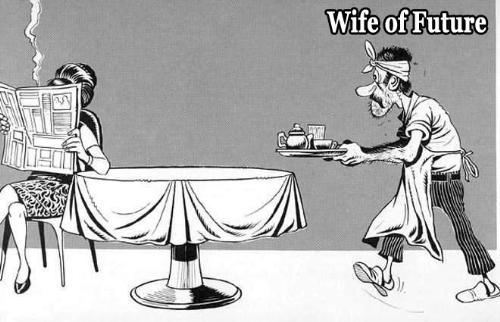 Wife of Future - Women are taking charge of men. They seem to be controlling their men very easily and effectively. Now a woman is no more an innocent creature...