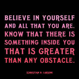 believe in yourself - believe in yourself and all that you are