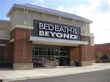 Bed Bath and Beyond - Best store in the world, Bed Bath and Beyond. They are not kidding! You can find anything and everything in this store to satisfy your houseware needs!