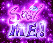 Spoil me - I want tot be spoiled please!