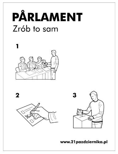 Parliament . Do it yourself (An instruction) - This is an easy, three steps intstruction on how to make a parliament. There's also version with a woman but it' exactly the same (exept there's a woman:P). The text says 'Parliament. Do it yourself' and there's a name of the site that can be translated as October21st - the date of elections. If you have ever seen Ikea manuals you should know what autor was inspirated by?